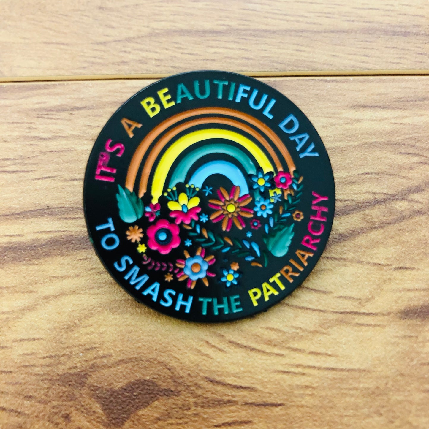 It’s a beautiful day to smash the patriarchy enamel pin by Sierra and Pine
