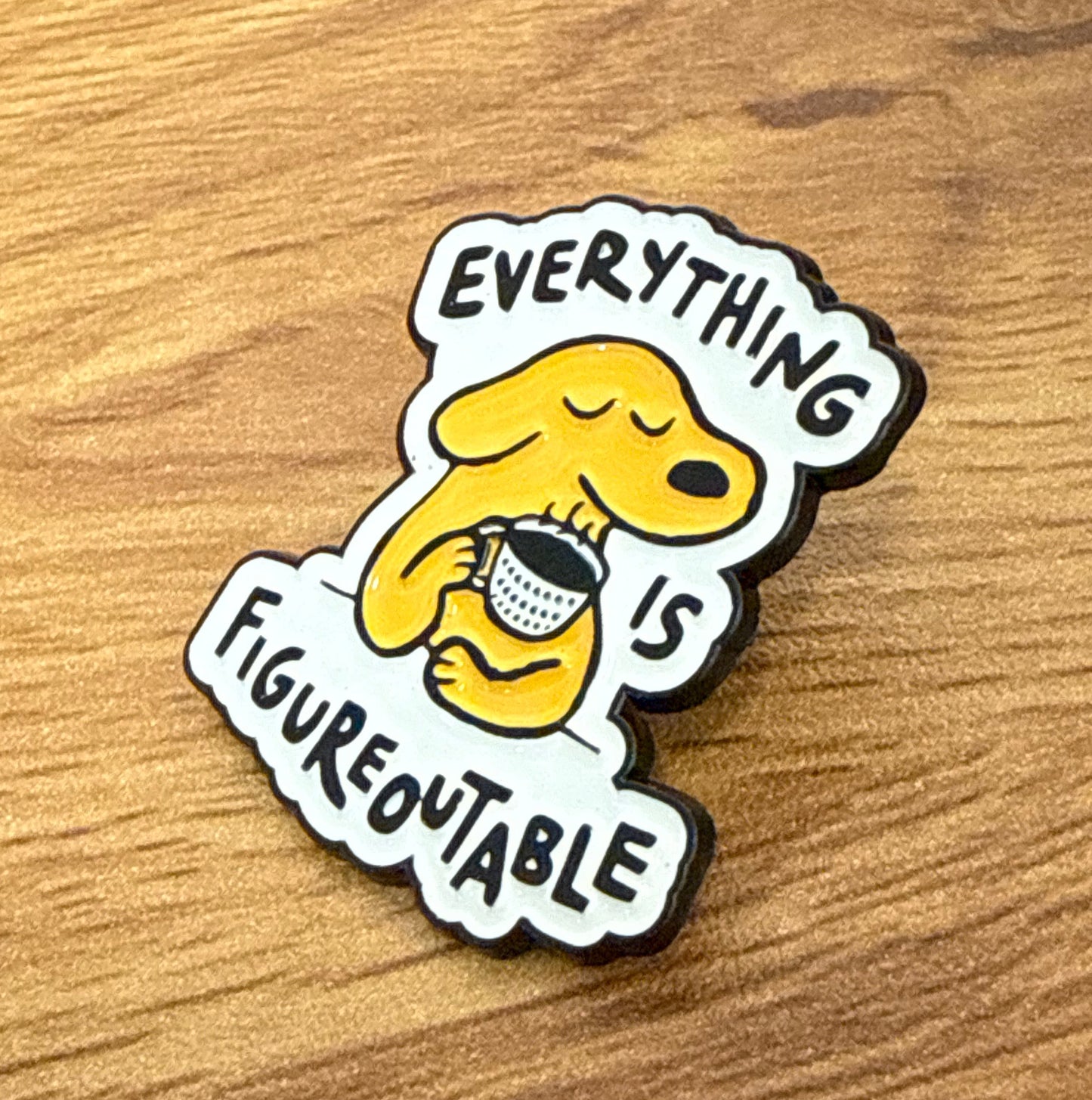 Everything Is Figureoutable Enamel Pin