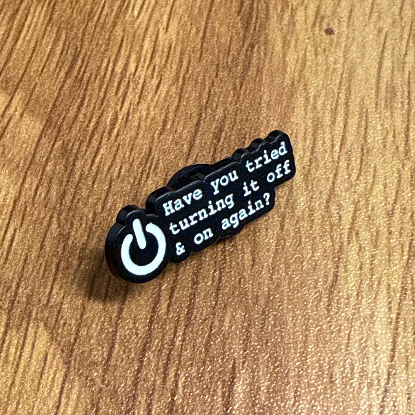 Have You Tried Turning It Off and On Again? Pin