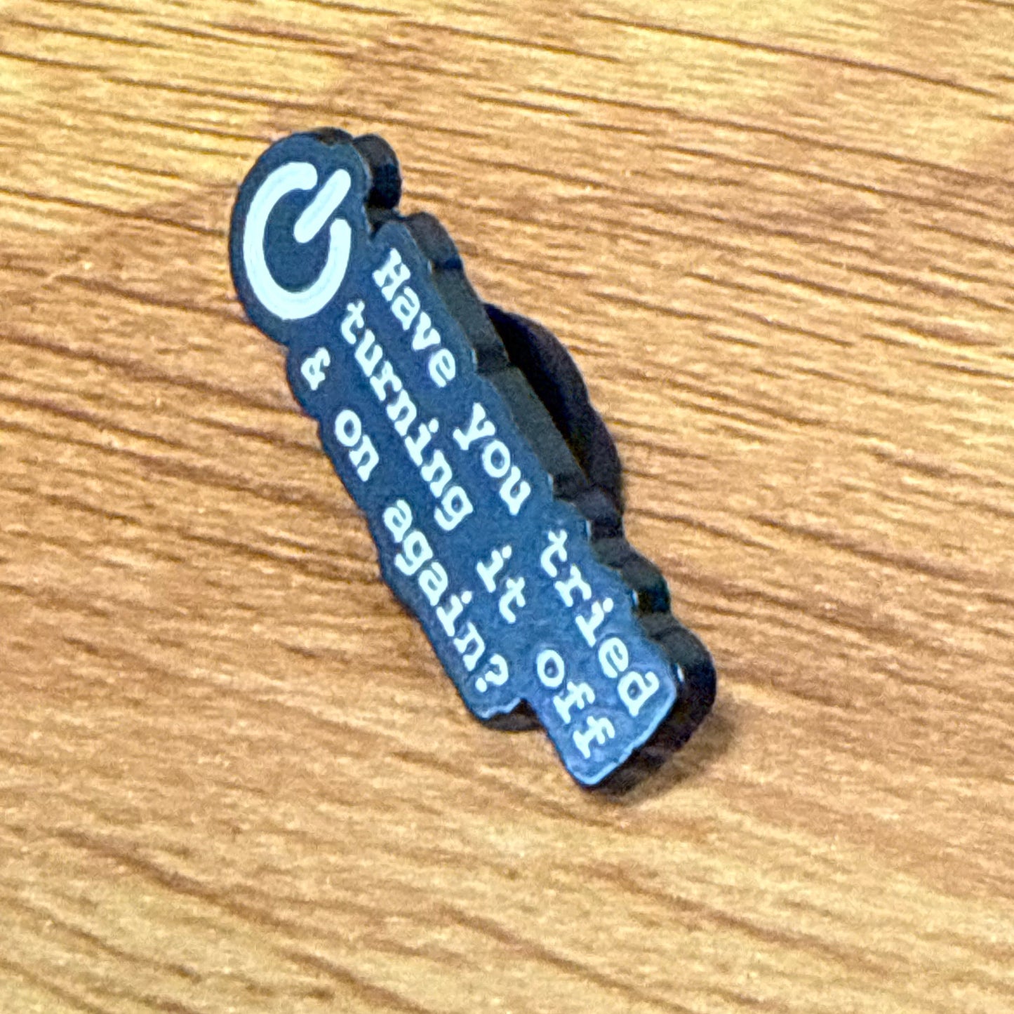 Have You Tried Turning It Off and On Again? Pin