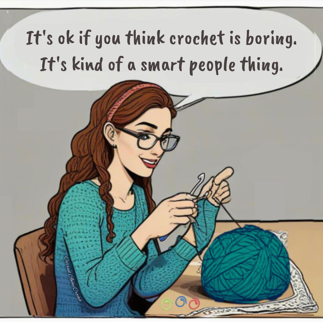 Cartoon of a woman crocheting with text about crochet being a smart people thing.