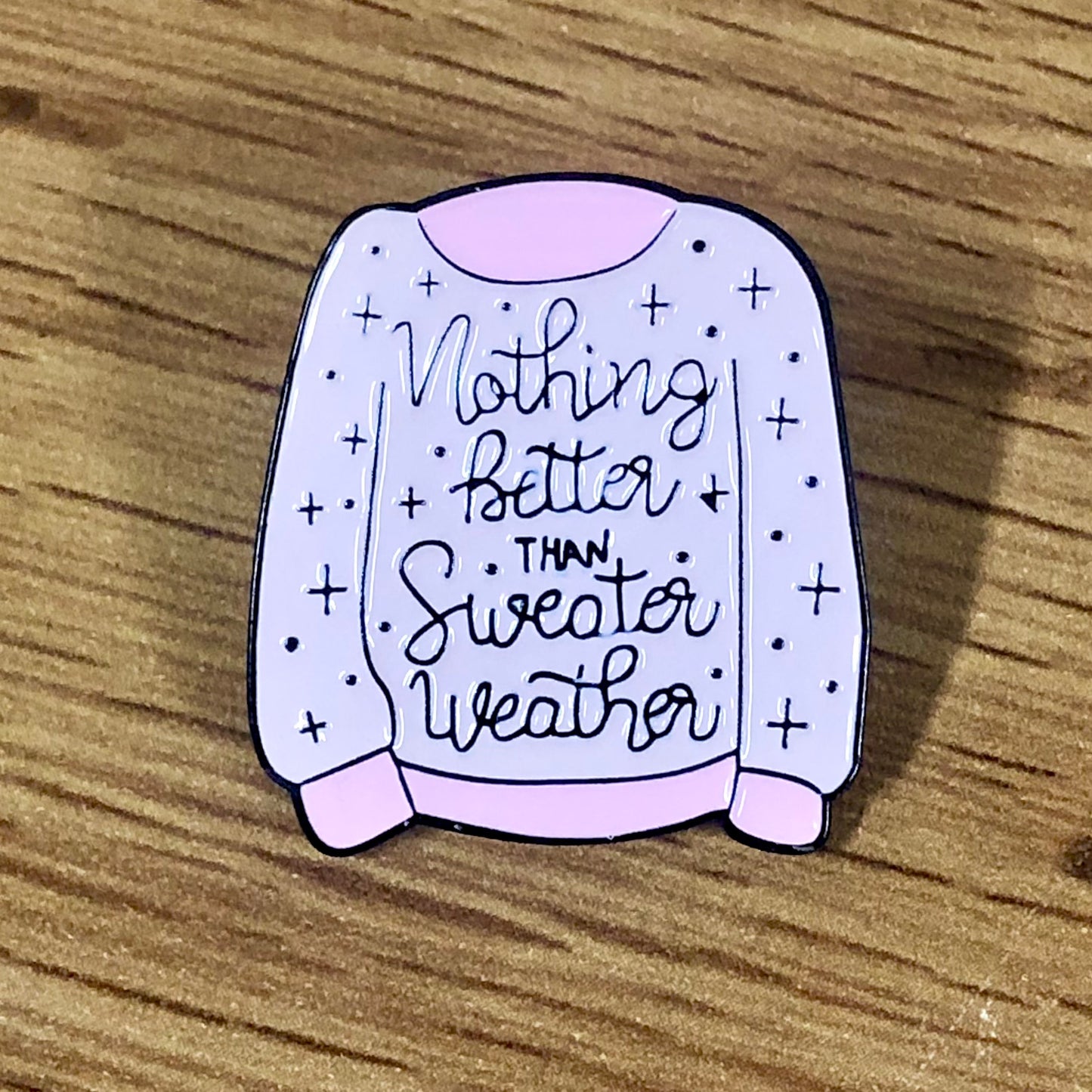 Nothing Better Than Sweater Weather Enamel Pin by Sierra and Pine.