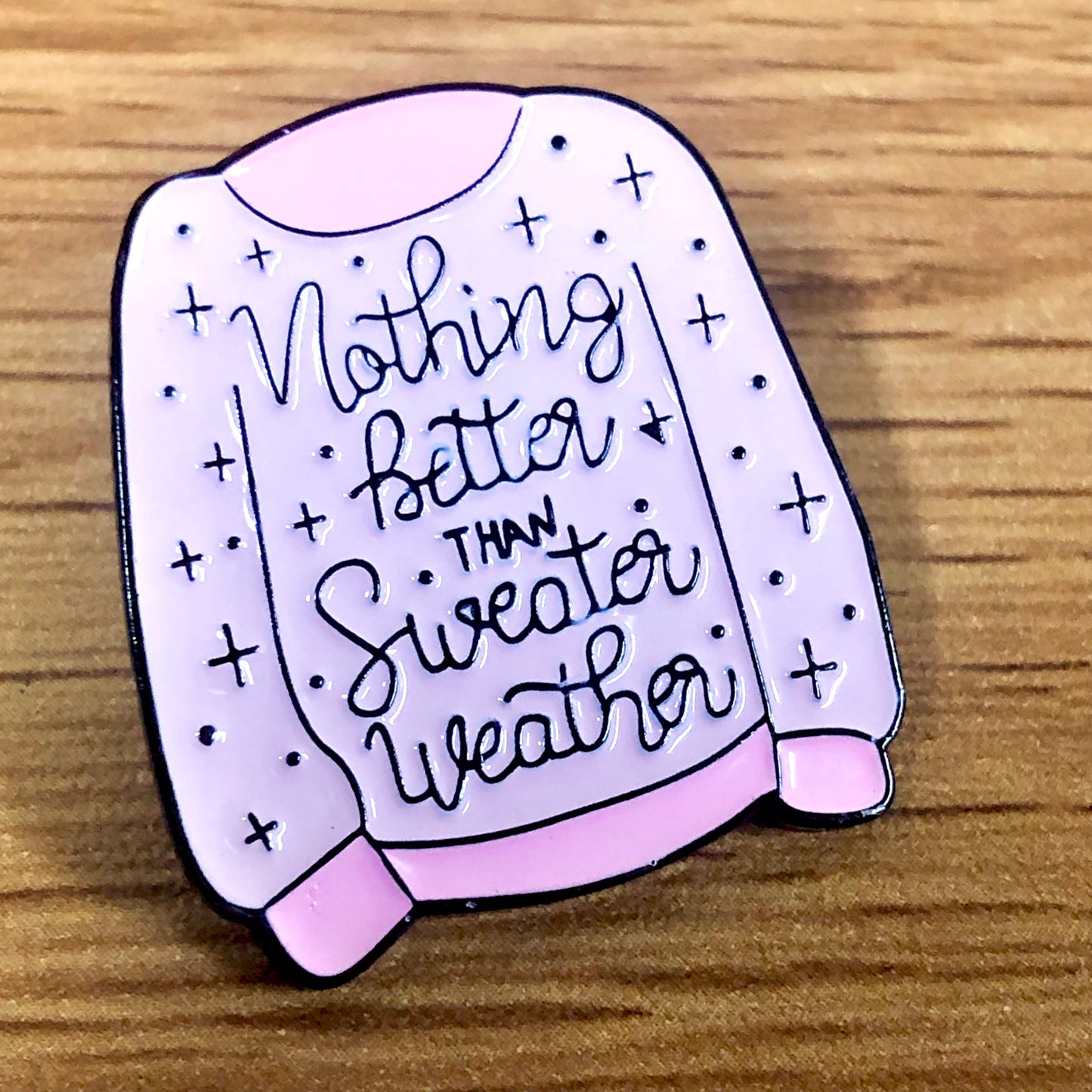 Nothing Better Than Sweater Weather Enamel Pin by Sierra and Pine.