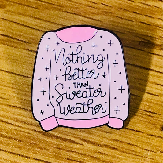 Nothing Better Than Sweater Weather Enamel Pin by Sierra and Pine.