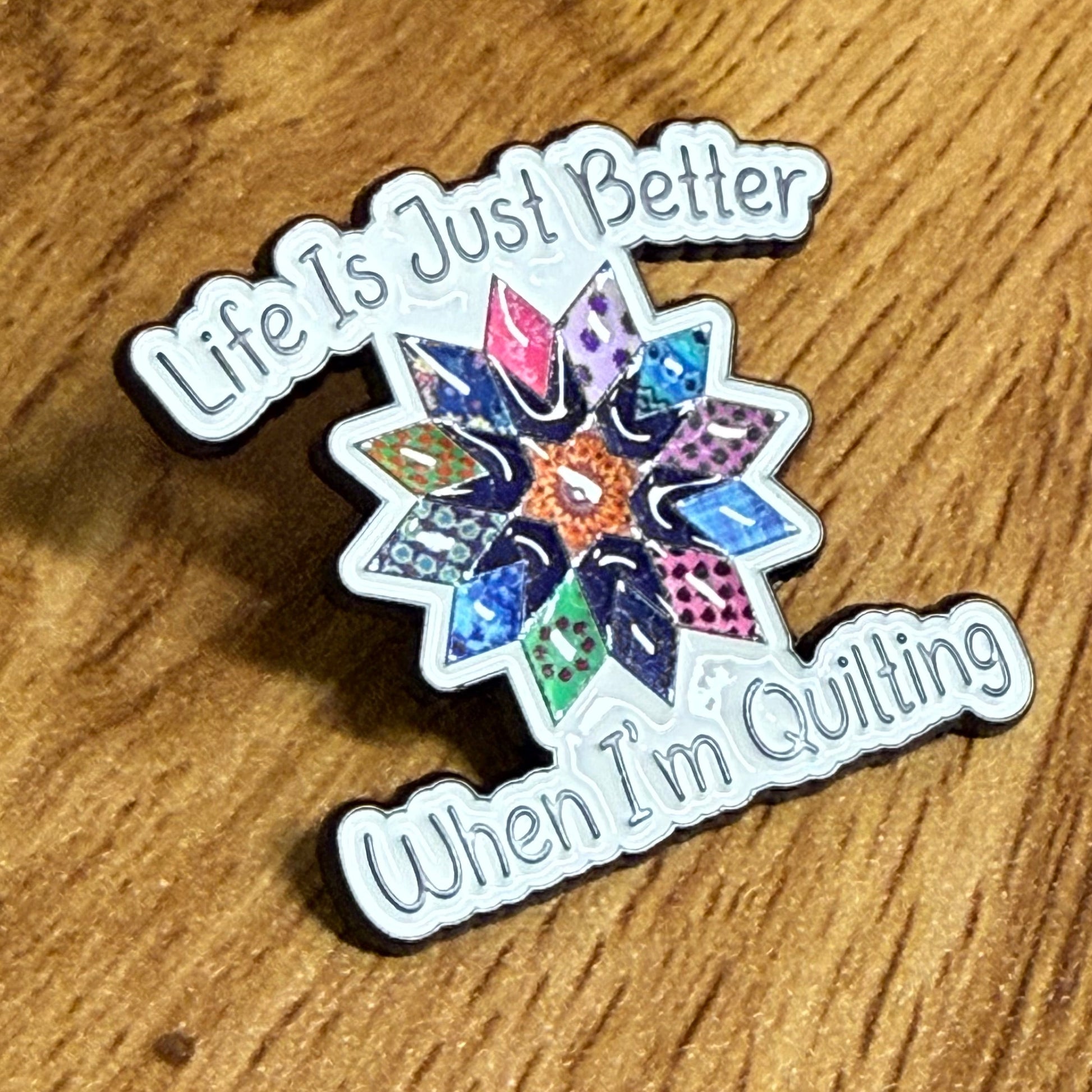 Life Is Just Better When I’m Quilting Pin