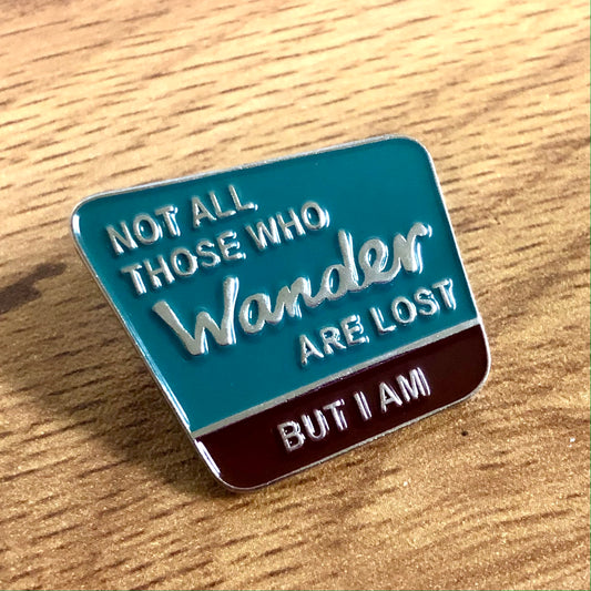 Not All Those Who Wander Are Lost Enamel Pin By Sierra and Pine